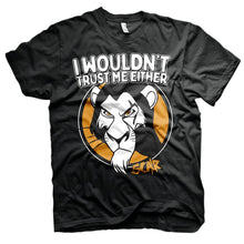 Load image into Gallery viewer, Lion King Scar &#39;I Wouldn&#39;t Trust Me Either&#39; T-Shirt