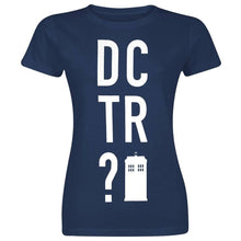 Load image into Gallery viewer, Women&#39;s Doctor Who DCTR? Blue Fitted T-Shirt.